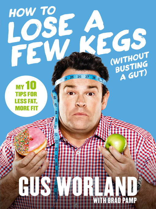 Title details for How to Lose a Few Kegs (Without Busting a Gut) by Gus Worland - Wait list